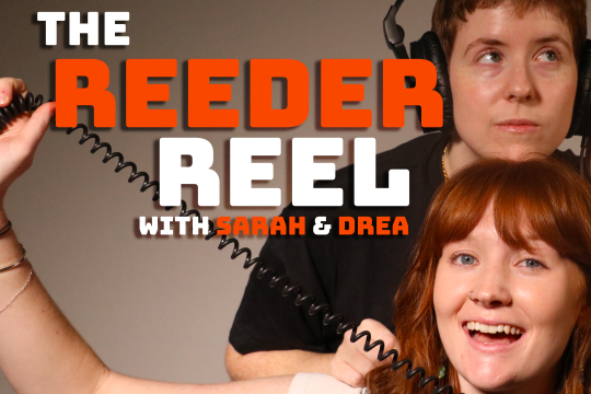 Reeder Reel with Sarah and Drea