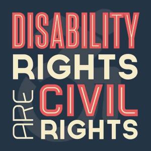Disability Rights are Civil Rights