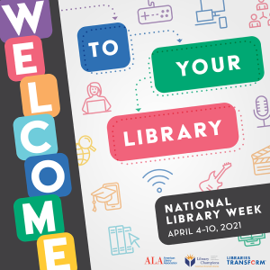 Flyer celebrating National Library Week with the words Welcome to your library