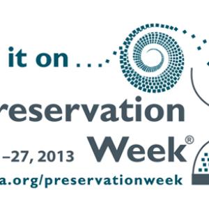 Flyer for Preservation Week, April 21-27, 2013